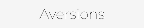 Aversions
